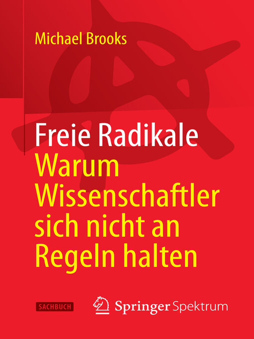 Title details for Freie Radikale--Warum Wissenschaftler sich nicht an Regeln halten by Michael Brooks - Available